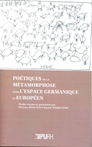 Poétique de la métamorphose dans l'espace germanique et européen De Florence Bancaud et Karine Winkelvoss - Publications de l'Université de Rouen