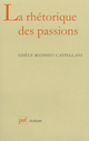 La rhétorique des passions De Gisèle Mathieu-Castellani - Presses Universitaires de France