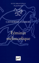 Féminin mélancolique De Catherine Chabert - Presses Universitaires de France