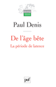 De l'âge bête De Paul Denis - Presses Universitaires de France