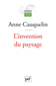 L'invention du paysage De Anne Cauquelin - Presses Universitaires de France