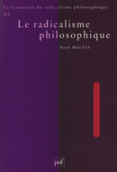 La formation du radicalisme philosophique. Tome 3 De Elie Halevy - Presses Universitaires de France