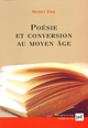 Poésie et conversion au Moyen Âge De Michel Zink - Presses Universitaires de France
