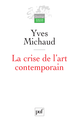 La crise de l'art contemporain De Yves Michaud - Presses Universitaires de France