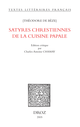 Satyres chrestiennes de la cuisine papale De Théodore de Bèze - Librairie Droz