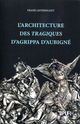 L'architecture des tragiques d'Agrippa d'Aubigné De Frank Lestringant - Publications de l'Université de Rouen