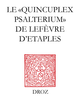 Le "Quincuplex Psalterium" de Lefèvre d’Etaples De Guy Bedouelle - Librairie Droz
