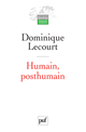 Humain, posthumain De Dominique Lecourt - Presses Universitaires de France