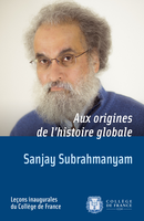 Aux origines de l’histoire globale De Sanjay Subrahmanyam - Collège de France