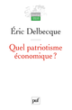 Quel patriotisme économique ? De Éric Delbecque - Presses Universitaires de France