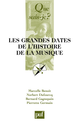 Les grandes dates de l'histoire de la musique européenne De Marcelle Benoit, Norbert Dufourcq, Bernard Gagnepain et Pierrette Germain-David - Que sais-je ?