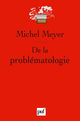 De la problématologie De Michel Meyer - Presses Universitaires de France