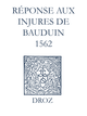 Recueil des opuscules 1566. Réponse aux injures de Bauduin (1562) De Laurence Vial-Bergon - Librairie Droz