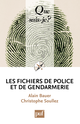 Les fichiers de police et de gendarmerie De Alain Bauer et Christophe Soullez - Que sais-je ?