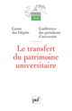 Le transfert du patrimoine universitaire De Conférence des Présidents d'Université et Caisse des Dépôts Et Consignations - Presses Universitaires de France