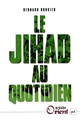 Le Jihad au quotidien De Bernard Rougier - Presses Universitaires de France