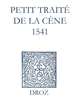 Recueil des opuscules 1566. Petit traité de la Cène (1541) De Laurence Vial-Bergon - Librairie Droz