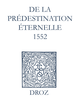 Recueil des opuscules 1566. De la prédestination éternelle (1552) De Jean Calvin et Laurence Vial-Bergon - Librairie Droz