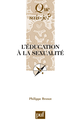 L'éducation à la sexualité De Philippe Brenot - Que sais-je ?
