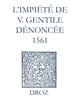Recueil des opuscules 1566. L’impiété de V. Gentile dénoncée (1561) De Laurence Vial-Bergon - Librairie Droz
