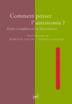 Comment penser l'autonomie ? De Sandra Laugier et Marlène Jouan - Presses Universitaires de France