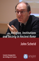 Religion, Institutions and Society in Ancient Rome De John Scheid - Collège de France