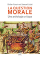 La question morale. Une anthologie critique De Didier Fassin et Samuel Lézé - Presses Universitaires de France