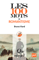 Les 100 mots du romantisme De Bruno Viard - Que sais-je ?