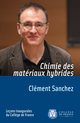 Chimie des matériaux hybrides De Clément  Sanchez - Collège de France