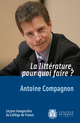 La littérature, pour quoi faire ? De Antoine Compagnon - Collège de France