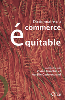 Dictionnaire du commerce équitable De Vivien Blanchet et Aurélie Carimentrand - Quæ
