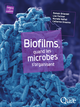 Biofilms, quand les microbes s'organisent De Romain Briandet, Lise Fechner, Muriel Naitali et Catherine Dreanno - Quæ