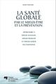 La santé globale par le mieux-être et la prévention De Justin Marcotte - Presses de l'Université du Québec