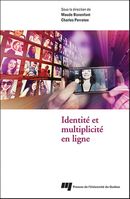 Identité et multiplicité en ligne De Charles Perraton et Maude Bonenfant - Presses de l'Université du Québec