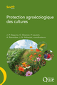 Protection agroécologique des cultures De Philippe Laurent, Jean-Noël Aubertot, Jean-Philippe Deguine, Alain Ratnadass et Caroline Gloanec - Quæ