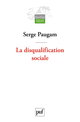 La disqualification sociale De Serge Paugam - Presses Universitaires de France