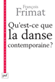 Qu'est-ce que la danse contemporaine ? De François Frimat - Presses Universitaires de France