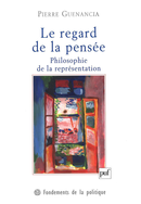 Le regard de la pensée. Philosophie de la représentation De Pierre Guenancia - Presses Universitaires de France