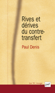 Rives et dérives du contre-transfert De Paul Denis - Presses Universitaires de France