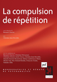 La compulsion de répétition De Bernard Chervet - Presses Universitaires de France