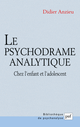 Le psychodrame analytique chez l'enfant et l'adolescent De Didier Anzieu - Presses Universitaires de France