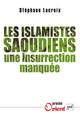 Les islamistes saoudiens De Stéphane Lacroix - Presses Universitaires de France