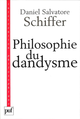 Philosophie du dandysme De Daniel Salvatore Schiffer - Presses Universitaires de France