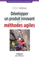 Développer un produit innovant avec les méthodes agiles De Didier Lebouc - Éditions d'Organisation