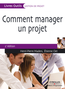 Comment manager un projet De Henri-Pierre Maders et Etienne Clet - Éditions d'Organisation