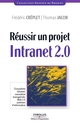Réussir un projet Intranet 2.0 De Frédéric Créplet et Thomas Jacob - Éditions d'Organisation