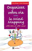 Organisez votre vie avec le Mind Mapping - 3e éd. De Pierre Mongin et Xavier Delengaigne - InterEditions