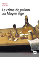Le crime de poison au Moyen Âge De Franck Collard - Presses Universitaires de France