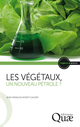 Les végétaux, un nouveau pétrole ? De Jean-François Morot-Gaudry - Quæ