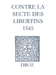 Recueil des opuscules 1566. Contre la secte des libertins (1545) De Jean Calvin et Laurence Vial-Bergon - Librairie Droz